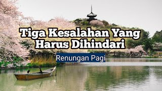 Tiga Kesalahan Yang Harus Dihindari  Renungan dan Doa Pagi Suara Injil 5122023 [upl. by Dorolice]