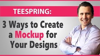 Teespring 3 Ways to Create Your TShirt Mockup [upl. by Anderer909]