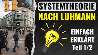 SYSTEMTHEORIE nach Luhmann einfach erklärt  Einführung in die Systemtheorie 12  ERZIEHERKANAL [upl. by Aniahs872]