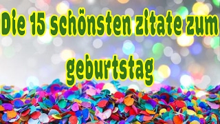 💗Die 15 schönsten zitate zum geburtstag💗 [upl. by Ferree]