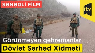 Sənədli film quotGörünməyən qəhrəmanlar Dövlət Sərhəd Xidmətiquot [upl. by Sabsay]