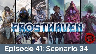 Ep41  Frosthaven  Scenario 34  Top Of The Spire [upl. by Assenav840]