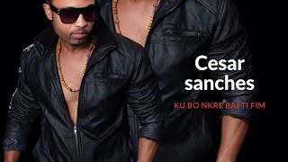 Cesar sanches  ku bo nkre bai ti fim  Audio [upl. by Eneleahs962]