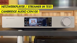 Vorstellung Cambridge Audio CXN100  Streamer  Netzwerkplayer im Test [upl. by Ayt320]