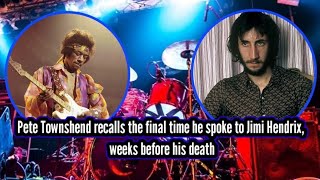 Pete Townshend recalls the final time he spoke to Jimi Hendrix weeks before his death [upl. by Riva]