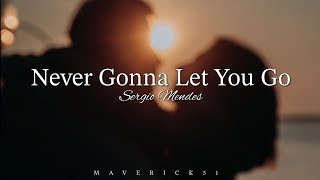 Never Gonna Let You Go Lyrics by Sergio Mendes ♪ [upl. by Greggory]