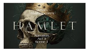 Hamlet Narration  Act 3 Scene 1  William Shakespeare [upl. by Masterson]