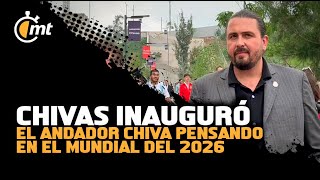 Chivas inauguró el Andador Chiva pensando en el Mundial del 2026 [upl. by Bundy]