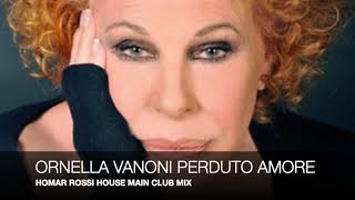 ORNELLA VANONI PERDUTO AMORE HOMAR ROSSI HOUSE MAIN CLUB MIX [upl. by Evander]