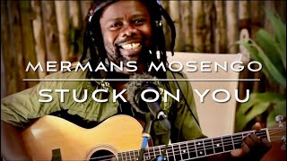 STUCK ON YOU  MERMANS MOSENGO [upl. by Ileek]