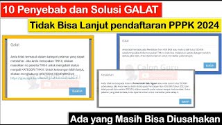 10 Solusi GALAT Tidak Bisa Lanjut pendaftaran PPPK 2024  Masih Ada yang Bisa Diusahakan [upl. by Aneres]