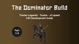 The Dominator Build  Travian Legends  Teuton  x3 speed  24H development part 14 [upl. by Ainsley]