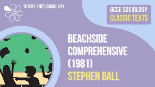 Beachside Comprehensive Stephen Ball  AQA GCSE Sociology Classic Texts [upl. by Nekcerb76]