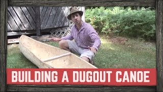 HOW TO BUILD A DUGOUT CANOE [upl. by Statis]