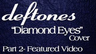 Deftones quotDiamond Eyesquot Acoustic Style Cover Part 2 Feature Video [upl. by Llenroc988]