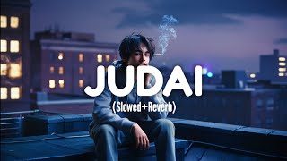 Judai SlowedReverb  Rekha Bharadwaj amp Arijit Singh  Varun Dhawan  Badlapur  Lofi  Lyrics [upl. by Gleeson658]