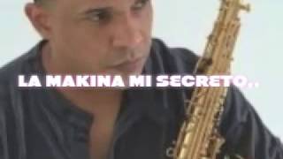 LA MAKINAMi Secreto [upl. by Herv]