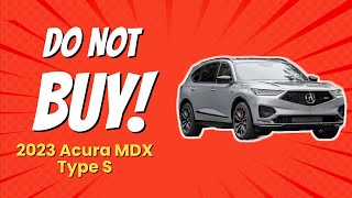 2023 Acura MDX Type S  5 Reasons You Should THINK TWICE Before Buying 🚫💔 [upl. by Yelkcub285]