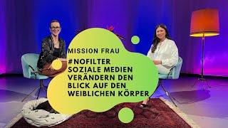 Mission FRAU  Folge 34 NoFilter Soziale Medien verändern den Blick auf den weiblichen Körper [upl. by Mehsah]