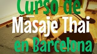 Curso Masaje Thai en Barcelona  Instantáneas del seminario de enero [upl. by Aitercal]