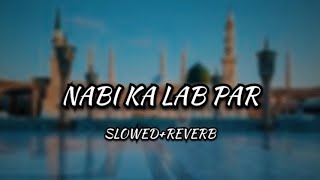 Nabi Ka Lab Par Jo ZikrSlowedReverbLofi NaatBestlofinaat275 [upl. by Animar]