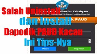 Cara Yang Benar Uninstall Install Aplikasi Dapodik PAUD Sampai Registrasi Kembali [upl. by Ahseirej]