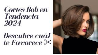 Cortes Bob en Tendencia 2024 Estilos Versátiles para Todas El Corte Bob en Todas Sus Versiones [upl. by Younger]