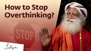 How to Stop Overthinking  Sadhguru Answers [upl. by Merl]