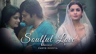 Soulful Love Mashup  Parth Dodiya  Sufi Love Songs  Arijit Singh A R Rahman Songs [upl. by Aiello69]