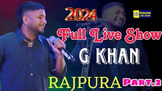 G Khan Full Live Show Rajpura Part 2  G Khan Live  Punjab Live Show  G Khan New Song [upl. by Anaiq]