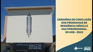 Cerimônia de Conclusão dos Programas de Residência Médica e Multiprofissional do HOB 2022 [upl. by Payne]