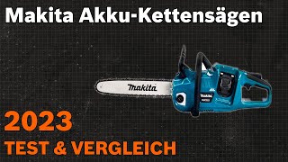 TOP7 Die besten Makita AkkuKettensägen Test amp Vergleich 2023  Deutsch [upl. by Akirehc]