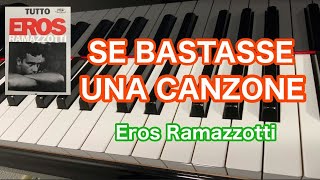 SE BASTASSE UNA CANZONE Eros Ramazzotti arrangimento da pianoforte pf [upl. by Haletky]