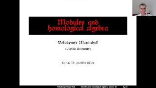 Modules and homological algebra Lecture 12 problem session by Walter Mazorchuk [upl. by Idaf]