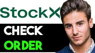 HOW TO PROPERLY CHECK YOUR STOCKX ORDER 2024 FULL GUIDE [upl. by Nner813]