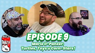 Malta Pop Podcast Episode 9 Mario ilPanzer Turtles Toys u CornStars [upl. by Nadda136]