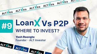 LoanX vs P2P  Ft TheALTInvestor AltXtra  Grip Invest [upl. by Bevash]