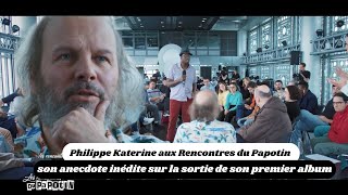 Philippe Katerine aux Rencontres du Papotin son anecdote inédite sur la sortie de son premier album [upl. by Donatelli18]