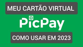 Como usar Cartão Virtual PicPay 2023 [upl. by Ahteral]