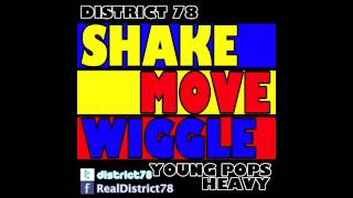 District 78  Shake Move Wiggle feat Young Pops and Heavy [upl. by Lanette]