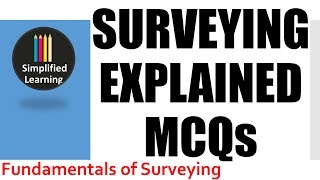 Fundamentals of Surveying  Surveying  Explained MCQs  Civil Engineering [upl. by Owena]