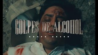 Golpes De Alcohol  Grupo Hesed Video Oficial [upl. by Meela]