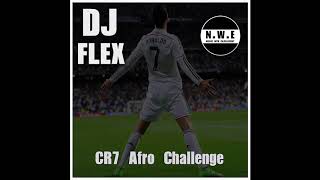 DJ Flex X NWE  CR7 Afro Challenge Afrobeat  Subscribe To My Channel [upl. by Ambie]