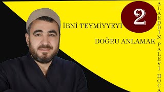 ibn i Teymiyeyi doğru anlamak 2  Alaeddin Palevi Hoca [upl. by Enneire]