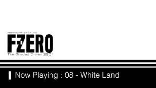 08 White Land  FZero The Graded Driver 2201 Arrangement [upl. by Suitangi]