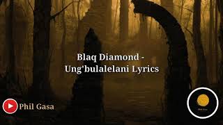 Blaq Diamond  Ungbulalelani Official Lyrics [upl. by Ainezey]