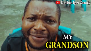 Denilson Igwe Comedy  My grandson [upl. by Brien]