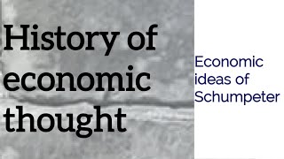 History of economic thought Economic ideas of Schumpeter [upl. by Imij]