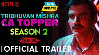 Tribhuvan Mishra CA Topper Season 2  Tribhuvan Mishra 2 Web Series Release Date Update  Netflix [upl. by Niveek]