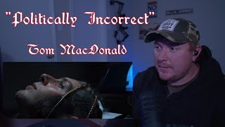 Veteran Reacts To Politically Incorrect By Tom MacDonald [upl. by Jolynn]